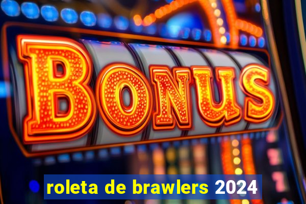 roleta de brawlers 2024